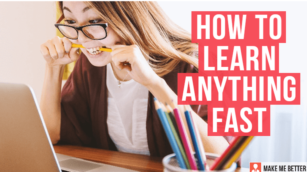 How to Learn Anything Fast